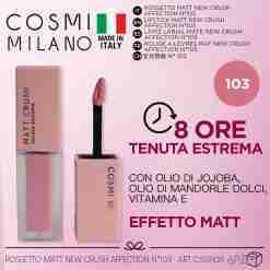 Cosmi Milano Ross Matt New Crush Affection N°103
